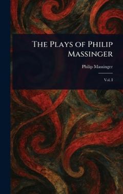 Coperta cărții The Plays of Philip Massinger