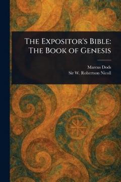 Coperta cărții The Expositor's Bible: The Book of Genesis