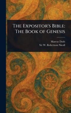 Coperta cărții The Expositor's Bible: The Book of Genesis