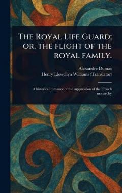 The Royal Life Guard; or, the Flight of the Royal Family.