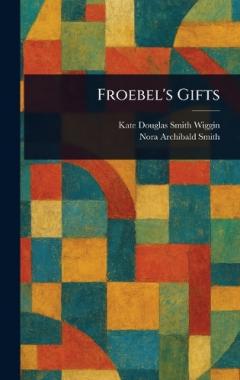 Coperta cărții Froebel's Gifts