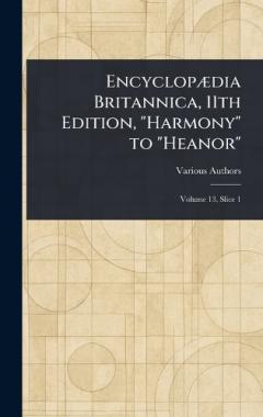 Encyclopædia Britannica, 11th Edition, "Harmony" to "Heanor"