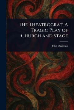 Coperta cărții The Theatrocrat: A Tragic Play of Church and Stage