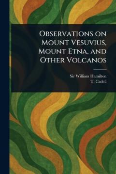 Coperta cărții Observations on Mount Vesuvius, Mount Etna, and Other Volcanos