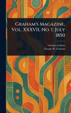 Graham's Magazine, Vol. XXXVII, No. 1, July 1850