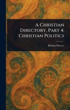 A Christian Directory, Part 4: Christian Politics