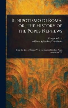 Il Nipotismo di Roma, or, The History of the Popes Nephews
