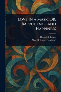Love in a Mask; Or, Imprudence and Happiness