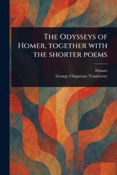 Coperta cărții The Odysseys of Homer, Together With the Shorter Poems