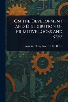 Coperta cărții On the Development and Distribution of Primitive Locks and Keys