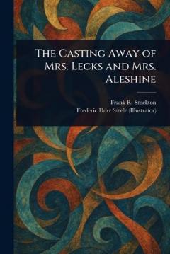 Coperta cărții The Casting Away of Mrs. Lecks and Mrs. Aleshine
