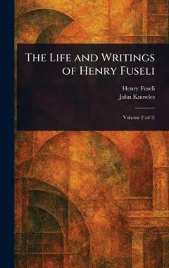 Coperta cărții The Life and Writings of Henry Fuseli