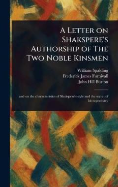 A Letter on Shakspere's Authorship of The Two Noble Kinsmen