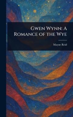 Gwen Wynn: A Romance of the Wye