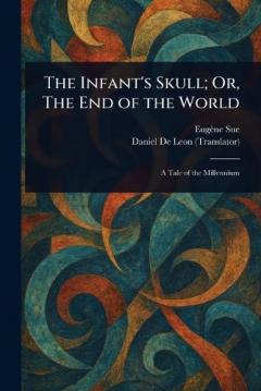 The Infant's Skull; Or, The End of the World