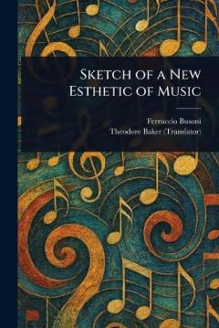 Coperta cărții Sketch of a New Esthetic of Music