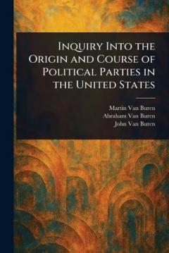Coperta cărții Inquiry Into the Origin and Course of Political Parties in the United States