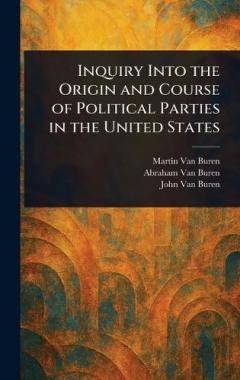 Coperta cărții Inquiry Into the Origin and Course of Political Parties in the United States