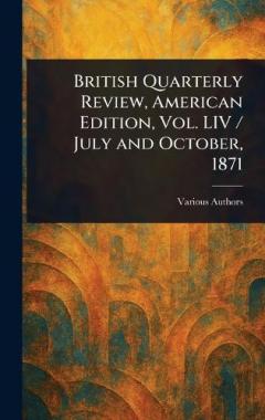 British Quarterly Review, American Edition, Vol. LIV / July and October, 1871