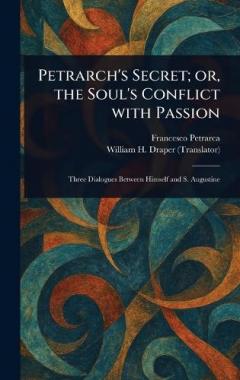 Petrarch's Secret; or, the Soul's Conflict With Passion