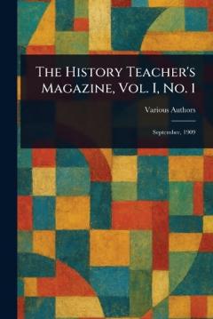 The History Teacher's Magazine, Vol. I, No. 1