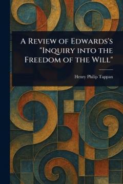 A Review of Edwards's "Inquiry Into the Freedom of the Will"