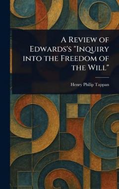 A Review of Edwards's "Inquiry Into the Freedom of the Will"