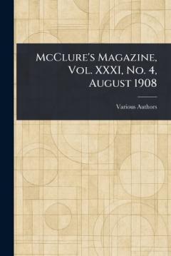McClure's Magazine, Vol. XXXI, No. 4, August 1908