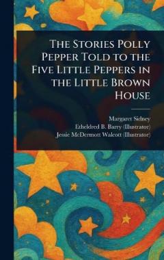 Coperta cărții The Stories Polly Pepper Told to the Five Little Peppers in the Little Brown House