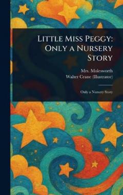 Little Miss Peggy: Only a Nursery Story
