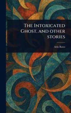 The Intoxicated Ghost, and Other Stories