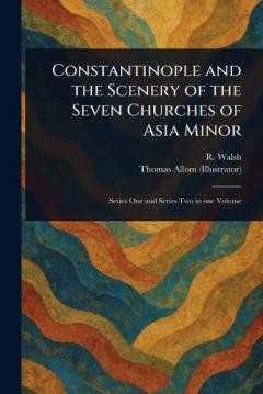 Coperta cărții Constantinople and the Scenery of the Seven Churches of Asia Minor