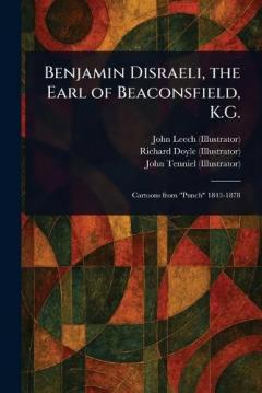 Coperta cărții Benjamin Disraeli, the Earl of Beaconsfield, K.G.