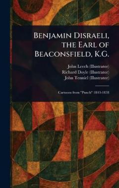 Coperta cărții Benjamin Disraeli, the Earl of Beaconsfield, K.G.