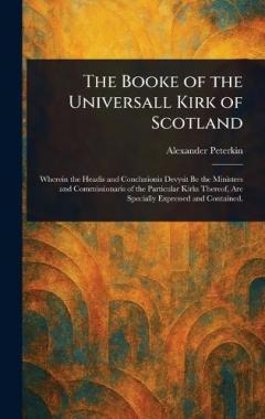 The Booke of the Universall Kirk of Scotland