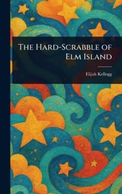 The Hard-Scrabble of Elm Island
