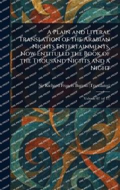 A Plain and Literal Translation of the Arabian Nights Entertainments, Now Entituled the Book of the Thousand Nights and a Night