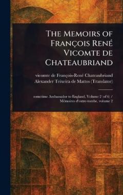 The Memoirs of François René Vicomte De Chateaubriand
