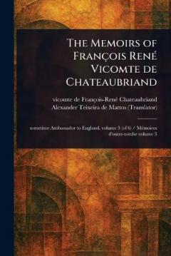 The Memoirs of François René Vicomte De Chateaubriand