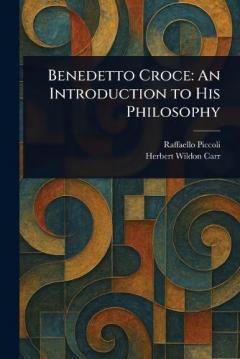 Benedetto Croce: An Introduction to His Philosophy