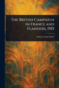 The British Campaign in France and Flanders, 1915