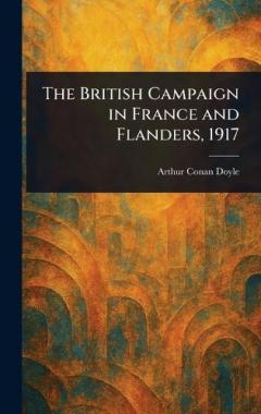 The British Campaign in France and Flanders, 1917