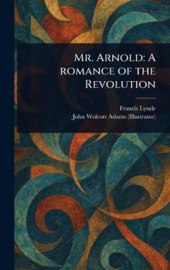 Coperta cărții Mr. Arnold: A Romance of the Revolution