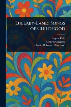 Coperta cărții Lullaby-Land: Songs of Childhood
