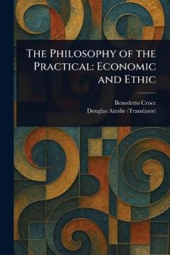 The Philosophy of the Practical: Economic and Ethic