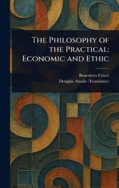 The Philosophy of the Practical: Economic and Ethic