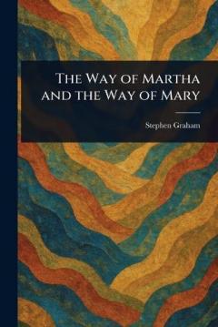Coperta cărții The Way of Martha and the Way of Mary