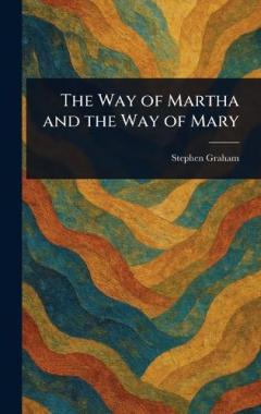 Coperta cărții The Way of Martha and the Way of Mary