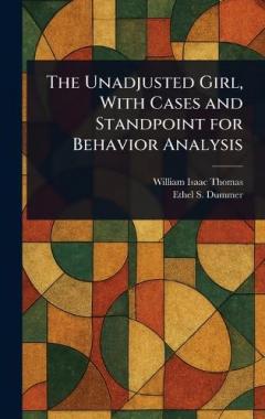 The Unadjusted Girl, With Cases and Standpoint for Behavior Analysis