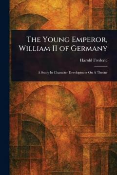 Coperta cărții The Young Emperor, William II of Germany